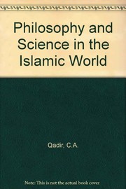 Front cover of Philosophy and science in the Islamic world by C. A. Qadir