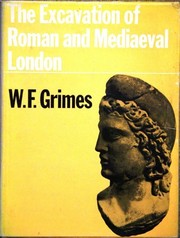 Front cover of The excavation of Roman and mediaeval London by W. F. Grimes