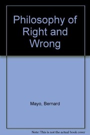Cover of The philosophy of right and wrong by Bernard Mayo