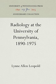 Front cover of Radiology at the University of Pennsylvania, 1890-1975 by Lynne Allen Leopold