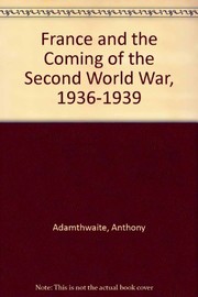 Cover of France and the Coming of the Second World War, 1936-1939 by Anthony Adamthwaite