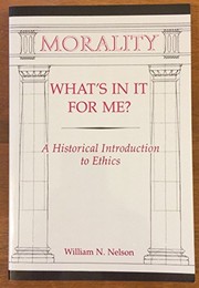 Front cover of Morality, what's in it for me? by William N. Nelson