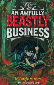 Front cover of The Jungle Vampire (An Awfully Beastly Business, #4) by The Beastly Boys