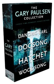 Front cover of The Gary Paulsen Collection: Dancing Carl; Dogsong; Hatchet; Woodsong by Gary Paulsen