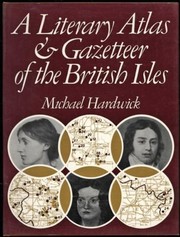 Front cover of A literary atlas & gazetteer of the British Isles by Michael Hardwick