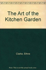 Front cover of The art of the kitchen garden by Ethne Clarke