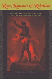 Front cover of Race, Romance, and Rebellion: Literatures of the Americas in the Nineteenth Century (New World Studies) by Colleen C. O'Brien
