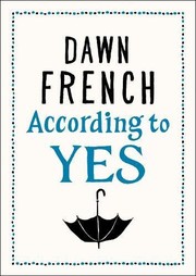Front cover of According to Yes by Dawn French