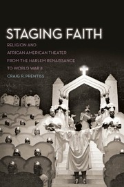 Front cover of Staging Faith: Religion and African American Theater from the Harlem Renaissance to World War II by Craig R. Prentiss