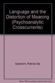 Front cover of Language and the distortion of meaning by Patrick De Gramont