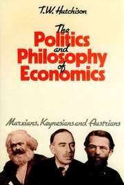 Cover of The politics and philosophy of economics by T. W. Hutchison