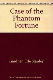 Front cover of The case of the phantom fortune by Erle Stanley Gardner
