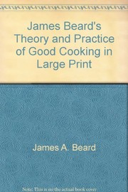 Front cover of James Beard's theory & practice of good cooking in large print by James Beard