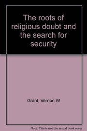 Front cover of The roots of religious doubt and the search for security by Vernon W. Grant