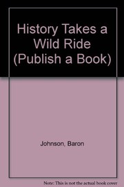 Front cover of History takes a wild ride by Baron Johnson