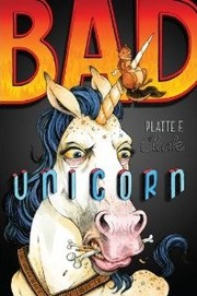 Front cover of Bad Unicorn (Bad Unicorn #1) by Platte F. Clark