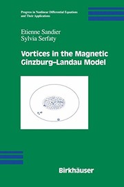 Front cover of Vortices in the Magnetic Ginzburg-Landau Model (Progress in Nonlinear Differential Equations and Their Applications Book 70) by Etienne Sandier
