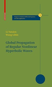 Front cover of Global Propagation of Regular Nonlinear Hyperbolic Waves (Progress in Nonlinear Differential Equations and Their Applications Book 76) by Tatsien Li