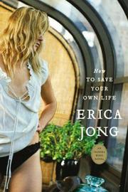 Front cover of How to Save Your Own Life by Erica Jong