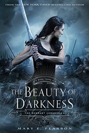 Front cover of The Beauty of Darkness: The Remnant Chronicles, Book Three by Mary E. Pearson
