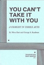 Front cover of You Can't Take It with You: A Comedy in Three Acts (Acting Edition for Theater Productions) by Moss Hart