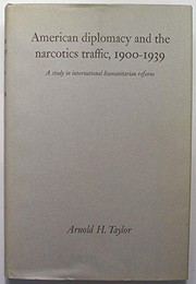 Front cover of American diplomacy and the narcotics traffic, 1900-1939 by Arnold H. Taylor