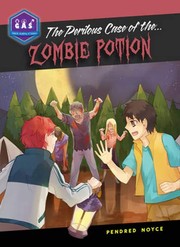 Front cover of The Perilous Case of the Zombie Potion (Galactic Academy of Science) by Pendred Noyce