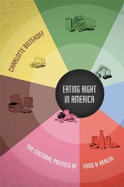 Front cover of Eating Right in America: The Cultural Politics of Food and Health by Charlotte Biltekoff