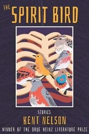 Front cover of The Spirit Bird: Stories (Pitt Drue Heinz Lit Prize) by Kent Nelson