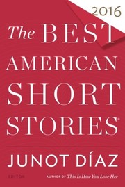 Front cover of The Best American Short Stories 2016 by Junot Díaz