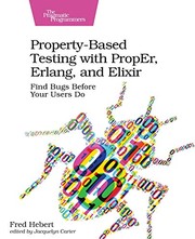 Cover of Property-Based Testing with PropEr, Erlang, and Elixir: Find Bugs Before Your Users Do by Fred Hebert