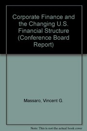 Cover of Corporate finance and the changing U.S. financial structure by Vincent G. Massaro