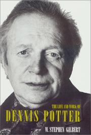 Front cover of The life and work of dennis potter by W. Stephen Gilbert