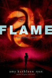 Front cover of Flame: Book Three of the Sky Chasers by Amy Kathleen Ryan
