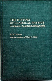 Front cover of The history of classical physics by Roderick Weir Home