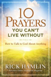 Front cover of 10 Prayers You Can't Live Without: How to Talk to God About Anything by Rick Hamlin