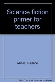 Front cover of Science fiction primer for teachers by Suzanne Millies