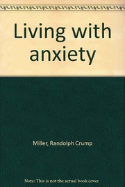Cover of Living with anxiety by Randolph Crump Miller