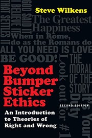Front cover of Beyond Bumper Sticker Ethics: An Introduction to Theories of Right and Wrong by Steve Wilkens