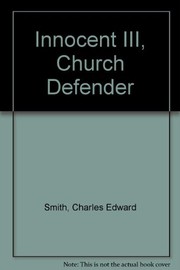 Cover of Innocent III, church defender by Smith, Charles Edward
