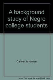 Front cover of A background study of Negro college students by Caliver, Ambrose