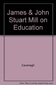 Front cover of James & John Stuart Mill on education by F. A. Cavenagh