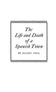 Front cover of The life and death of a Spanish town by Elliot Paul