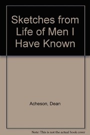 Front cover of Sketches from life of men I have known by Dean Acheson