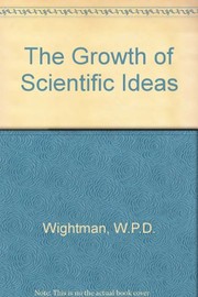 Cover of The growth of scientific ideas by W. P. D. Wightman