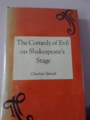 Front cover of The comedy of evil on Shakespeare's stage by Charlotte Spivack