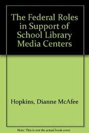 Front cover of The federal roles in support of school library media centers by Dianne McAfee Hopkins