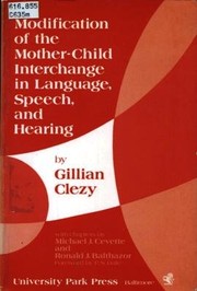 Front cover of Modification of the mother-child interchange in language, speech, and hearing by Gillian Clezy