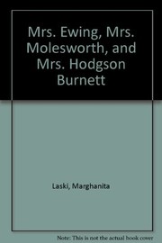 Cover of Mrs. Ewing, Mrs. Molesworth, and Mrs. Hodgson Burnett by Marghanita Laski