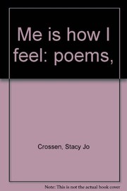 Front cover of Me is how I feel: poems by Stacy Jo Crossen